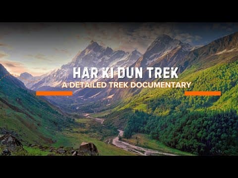 Har Ki Dun Trek, A Detailed Trek Documentary